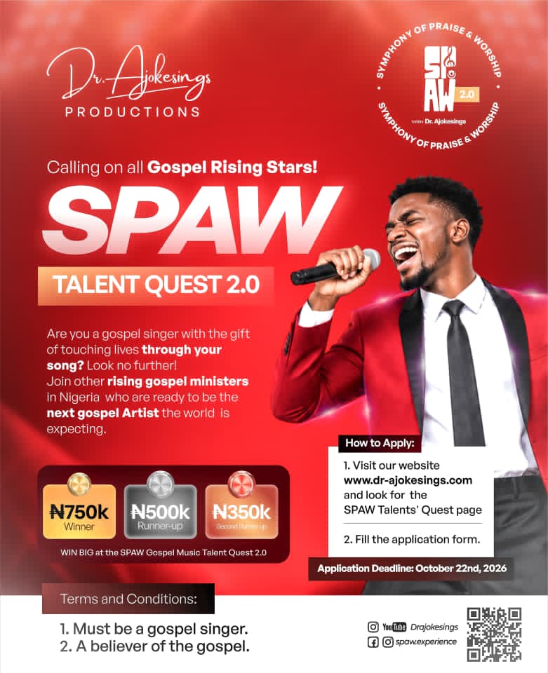 SPAW Talent Quest 2.0: calling on all gospel rising stars. Win ₦750k, ₦500k or ₦350k. Apply at www.dr-ajokesings.com.